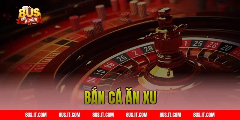 bắn cá ăn xu