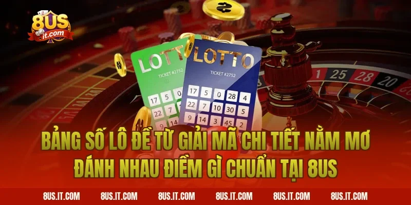 Bảng Số Lô Đề Từ Giải Mã Chi Tiết Nằm Mơ Đánh Nhau Điềm Gì Chuẩn Tại 8US