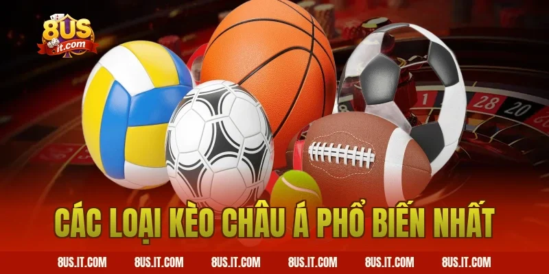 Các loại kèo châu Á phổ biến nhất