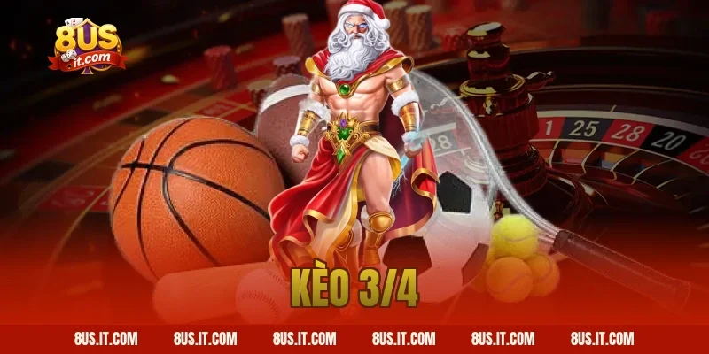 kèo 3/4