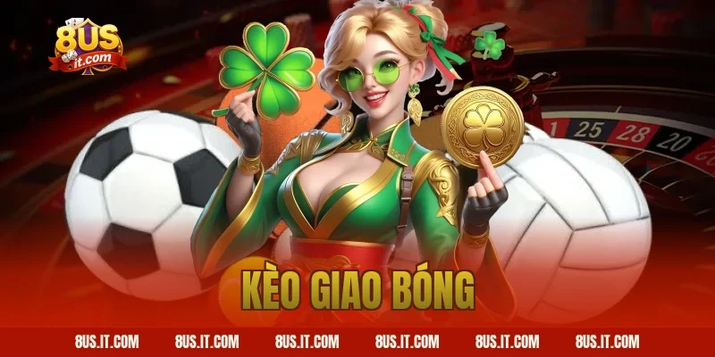 kèo giao bóng