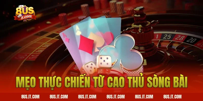 Mẹo thực chiến từ cao thủ sòng bài