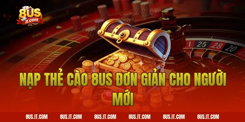 Nạp thẻ cào 8US đơn giản cho người mới
