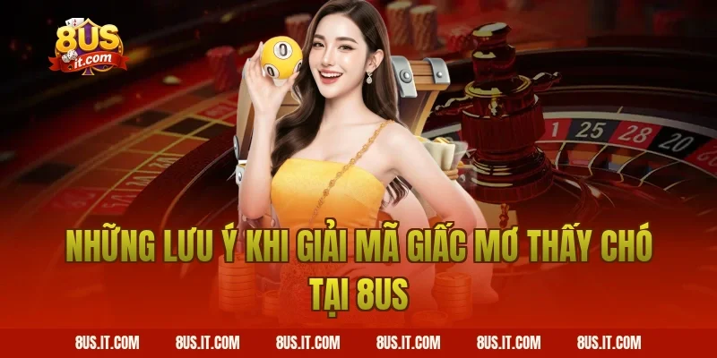 Những Lưu Ý Khi Giải Mã Giấc Mơ Thấy Chó Tại 8US