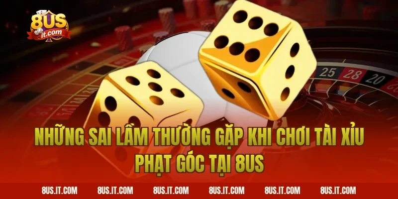 Những Sai Lầm Thường Gặp Khi Chơi Tài Xỉu Phạt Góc Tại 8US