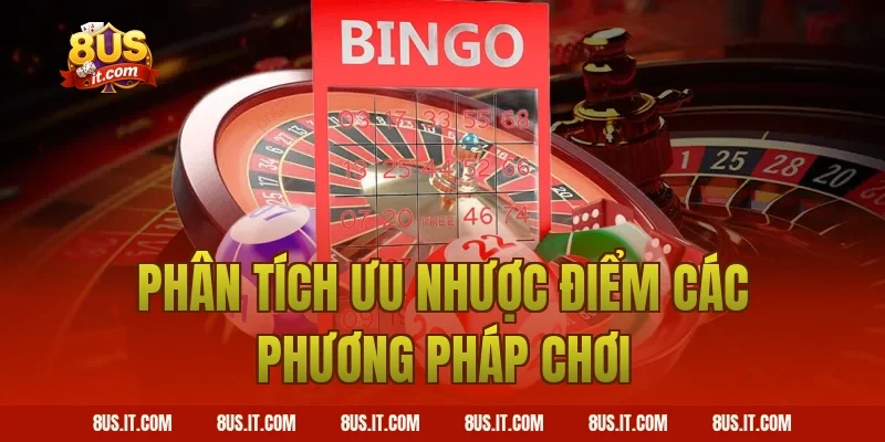 Phân tích ưu nhược điểm các phương pháp chơi