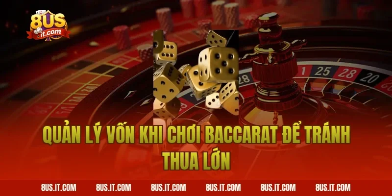 Quản Lý Vốn Khi Chơi Baccarat Để Tránh Thua Lớn