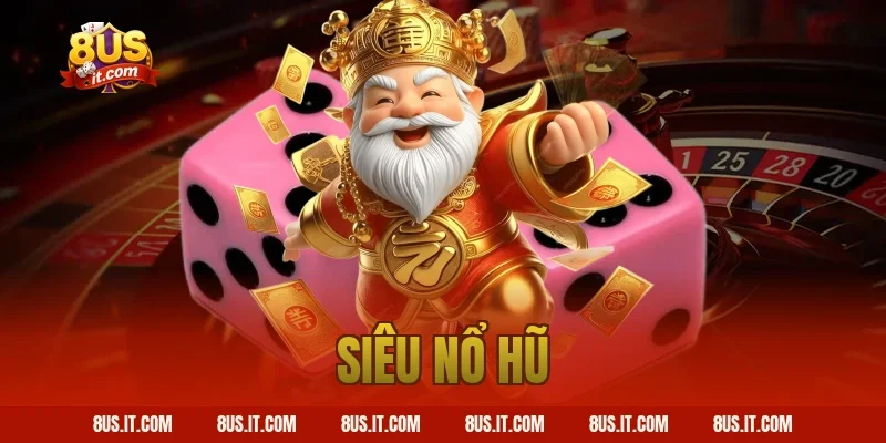 Siêu Nổ Hũ 8US – Sảnh Game Quay Hũ Đổi Thưởng Uy Tín Nhất