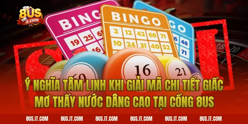 Ý Nghĩa Tâm Linh Khi Giải Mã Chi Tiết Giấc Mơ Thấy Nước Dâng Cao Tại Cổng 8US