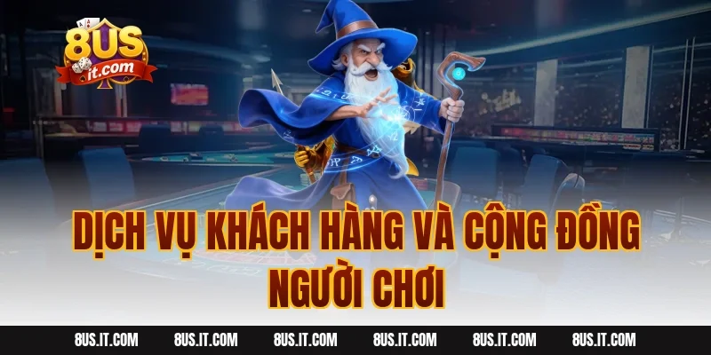 Dịch Vụ Khách Hàng Và Cộng Đồng Người Chơi